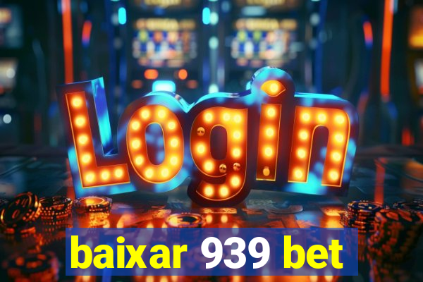 baixar 939 bet